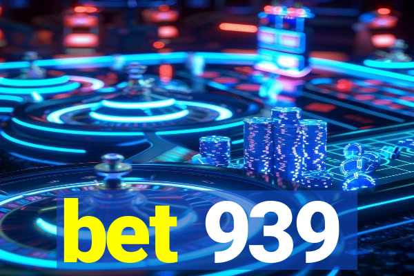 bet 939